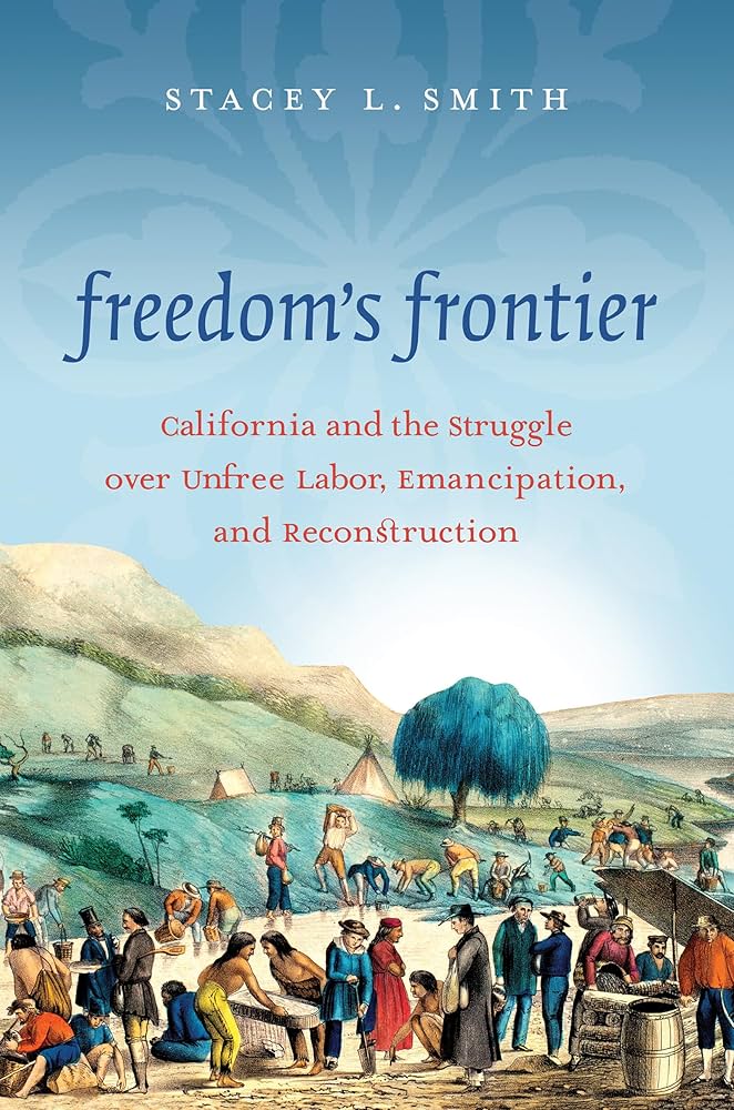Freedom's Frontier: California and the Struggle over Unfree